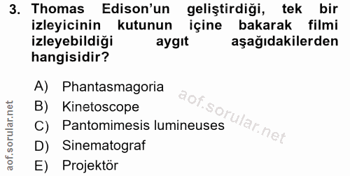 3. soru: Thomas Edison'un geliştirdiği, tek bir izleyicinin kutunun içine bakarak filmi izleyebildiği aygit aşağıdakilerden ha…