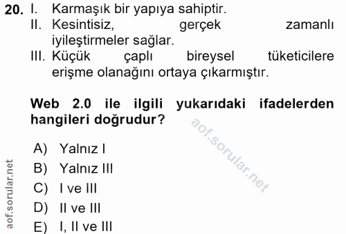 20. soru: 1. Karmaşık bir yapıya sahiptir. II. Kesintisiz, gerçek zamanlı iyileştirmeler sağlar. III. Küçük çaplı bireysel tüke…