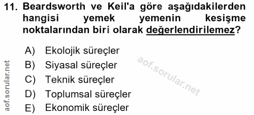 11. soru: Beardsworth ve Keil'a göre aşağıdakilerden hangisi yemek yemenin kesişme noktalarından biri olarak değerlendirilemez?…