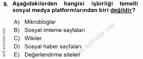 9. soru: Aşağıdakilerden hangisi işbirliği temelli sosyal medya platformlarından biri değildir? A) Mikrobloglar B) Sosyal imle…