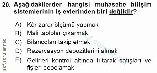 20. soru: Aşağıdakilerden hangisi muhasebe bilişim sistemlerinin işlevlerinden biri değildir? A) Kår zarar ölçümü yapmak B) Mal…