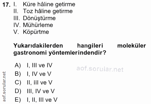 17. soru: l. Küre hâline getirme II. Toz hâline getirme III. Dönüştürme IV. Mühürleme V. Köpürtme Yukarıdakilerden hangileri mo…