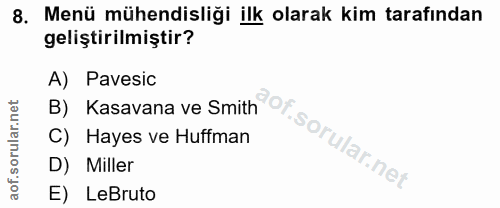 8. soru: Menü mühendisliği ilk olarak kim tarafından geliştirilmiştir? A) Pavesic B) Kasavana ve Smith C) Hayes ve Huffman lof…