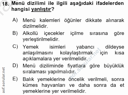 18. soru: Menü dizilimi ile ilgili aşağıdaki ifadelerden hangisi yanlıştır? A) Menü kalemleri öğünler dikkate alınarak dizilmel…