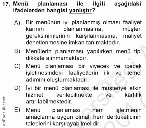 17. soru: Menü planlaması ile ilgili aşağıdaki ifadelerden hangisi yanlıştır? A) Bir menünün iyi planlanmış olması faaliyet kâr…