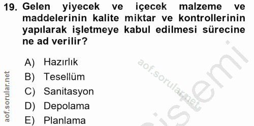 19. soru: Gelen yiyecek ve içecek malzeme ve maddelerinin kalite miktar ve kontrollerinin yapılarak işletmeye kabul edilmesi sü…