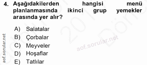 4. soru: Aşağıdakilerden hangisi menü planlanmasında ikinci grup yemekler arasında yer alır? A) Salatalar Çorbalar C) Meyveler…