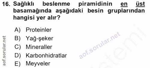 16. soru: Sağlıklı beslenme piramidinin en ust basamağında aşağıdaki besin gruplarından hangisi yer alır? A) Proteinler B) Yağ-…