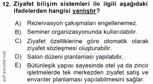 12. soru: Ziyafet bilişim sistemleri ile ilgili aşağıdaki ifadelerden hangisi yanlıştır? A) Rezervasyon çakışmaları engelleneme…