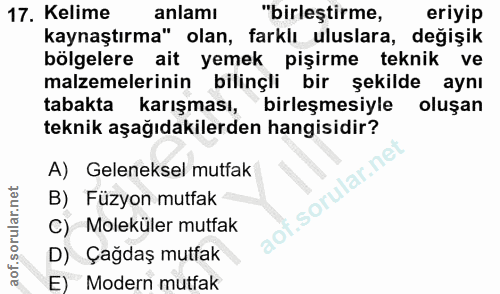 17. soru: Kelime anlamı "birleştirme, eriyip kaynaştırma" olan, farklı uluslara, değişik bölgelere ait yemek pişirme teknik ve…