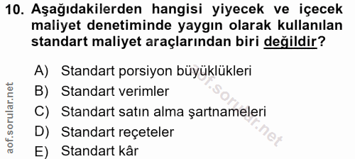 10. soru: Aşağıdakilerden hangisi yiyecek ve içecek maliyet denetiminde yaygın olarak kullanılan standart maliyet araçlarından…