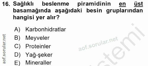 16. soru: Sağlıklı beslenme piramidinin ust basamağında aşağıdaki besin gruplarından hangisi yer alır? A) Karbonhidratlar B) Me…
