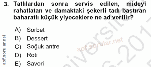 3. soru: Tatlılardan sonra servis edilen, mideyi rahatlatan ve damaktaki şekerli tadı bastıran baharatlı küçük yiyeceklere ne…