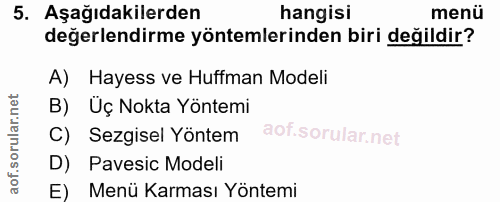 5. soru: Aşağıdakilerden hangisi menü değerlendirme yöntemlerinden biri değildir? A) Hayess ve Huffman Modeli B) Uç Nokta Yönt…