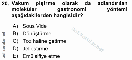 20. soru: Vakum pişirme olarak da adlandırılan moleküler astronomi yöntemi aşağıdakilerden hangisidir? A) Sous Vide orular.net…