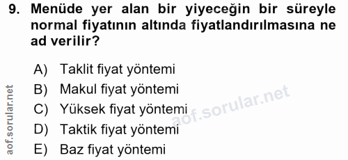 9. soru: Menüde yer alan bir yiyeceğin bir süreyle normal fiyatının altında fiyatlandırılmasına ne ad verilir? A) Taklit fiyat…