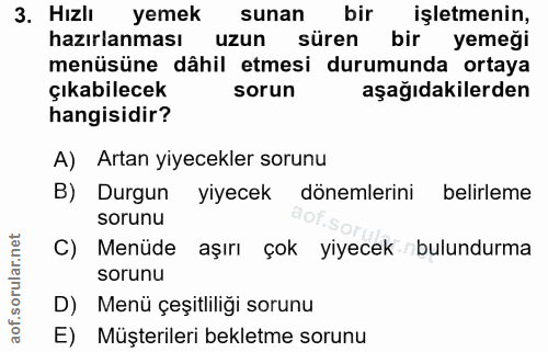 3. soru: Hızlı yemek sunan bir işletmenin, hazırlanması uzun süren bir yemeği menüsüne dâhil etmesi durumunda ortaya çıkabilec…