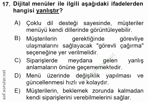 17. soru: Dijital menüler ile ilgili aşağıdaki ifadelerden hangisi yanlıştır? A) Çoklu dil desteği sayesinde, müşteriler menüyü…