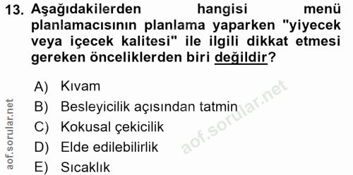 13. soru: Aşağıdakilerden hangisi menü planlamacısının planlama yaparken "yiyecek veya içecek kalitesi" ile ilgili dikkat etmes…