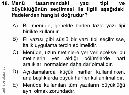 18. soru: Menü tasarımindaki yazı tipi ve büyüklüğünün seçilmesi ile ilgili aşağıdaki ifadelerden hangisi doğrudur? A) Bir menü…