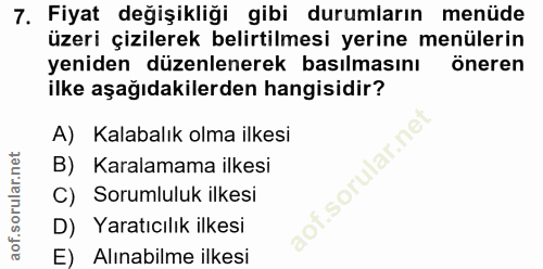 7. soru: Fiyat değişikliği gibi durumların menüde üzeri çizilerek belirtilmesi yerine menülerin yeniden düzenlenerek basılması…