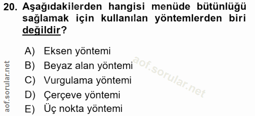 20. soru: Aşağıdakilerden hangisi menüde bütünlüğü sağlamak için kullanılan yöntemlerden biri değildir? B) Beyaz alan yöntemi O…