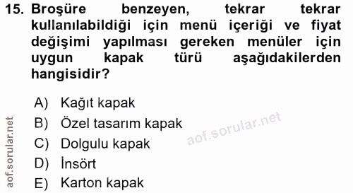 15. soru: Broşüre benzeyen, tekrar tekrar kullanılabildiği için menü içeriği ve fiyat değişimi yapılması gereken menüler için u…