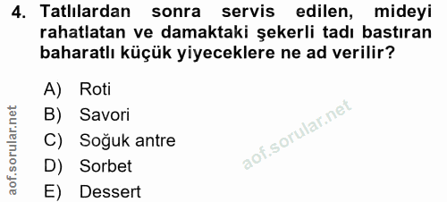 4. soru: Tatlılardan sonra servis edilen, mideyi rahatlatan ve damaktaki şekerli tadı bastıran baharatlı küçük yiyeceklere ne…