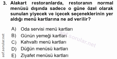 3. soru: Alakart restoranlarda, restoranın normal menüsü dışında sadece o güne özel olarak sunulan yiyecek ve içecek seçenekle…