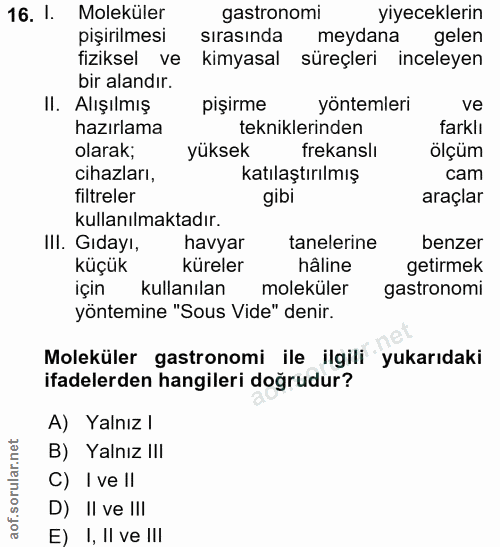 16. soru: I. Moleküler astronomi yiyeceklerin pişirilmesi sırasında meydana gelen fiziksel ve kimyasal süreçleri inceleyen bir…