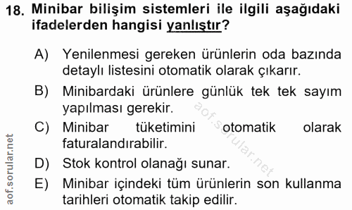 18. soru: Minibar bilişim sistemleri ile ilgili aşağıdaki ifadelerden hangisi yanlıştır? A) Yenilenmesi gereken ürünlerin oda b…