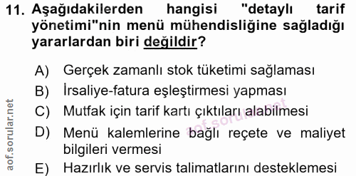 11. soru: Aşağıdakilerden hangisi "detaylı tarif yönetimi"nin menü mühendisliğine sağladığı yararlardan biri değildir? A) Gerçe…