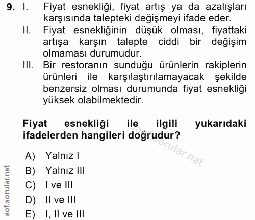 9. soru: I. Fiyat esnekliği, fiyat artış ya da azalışları karşısında talepteki değişmeyi ifade eder. II. Fiyat esnekliğinin dü…