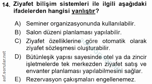 14. soru: Ziyafet bilişim sistemleri ile ilgili aşağıdaki ifadelerden hangisi yanlıştır? A) Seminer organizasyonunda kullanılab…