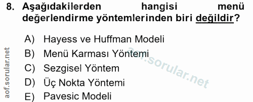 8. soru: Aşağıdakilerden hangisi menü değerlendirme yöntemlerinden biri değildir? A) Hayess ve Huffman Modeli B) Menü Karması…