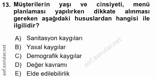 13. soru: Müşterilerin yaşı ve cinsiyeti, menü planlaması yapılırken dikkate alınması gereken aşağıdaki hususlardan hangisi ile…