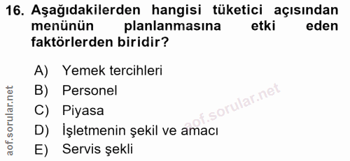 16. soru: Aşağıdakilerden hangisi tüketici açısından menünün planlanmasına etki eden faktörlerden biridir? A) Yemek tercihleri…