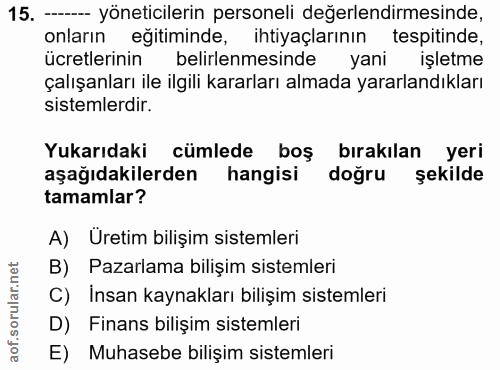 15. soru: - yöneticilerin personeli değerlendirmesinde, onların eğitiminde, ihtiyaçlarının tespitinde, ücretlerinin belirlenmes…