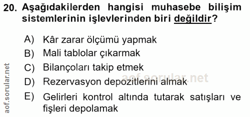 20. soru: Aşağıdakilerden hangisi muhasebe bilişim sistemlerinin işlevlerinden biri değildir? A) Kår zarar ölçümü yapmak B) Mal…