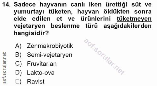 14. soru: Sadece hayvanın canlı iken ürettiği süt ve yumurtayı tüketen, hayvan öldükten sonra elde edilen et ve ürünlerini tüke…