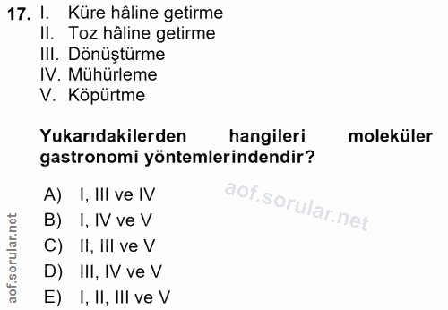 17. soru: l. Küre hâline getirme II. Toz hâline getirme III. Dönüştürme IV. Mühürleme V. Köpürtme Yukarıdakilerden hangileri mo…