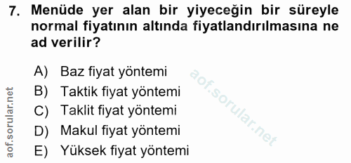 7. soru: Menüde yer alan bir yiyeceğin bir süreyle normal fiyatının altında fiyatlandırılmasına ne ad verilir? A) Baz fiyat yö…