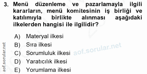 3. soru: Menü düzenleme ve pazarlamayla ilgili kararların, menü komitesinin iş birliği ve katılımıyla birlikte alinması aşağıd…