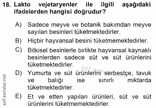 18. soru: Lakto vejetaryenler ile ilgili aşağıdaki ifadelerden hangisi doğrudur? A) Sadece meyve ve botanik bakımdan meyve sayı…
