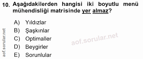10. soru: Aşağıdakilerden hangisi iki boyutlu menü mühendisliği matrisinde yer almaz? A) Yıldızlar B) Şaşkınlar C) Optimaller D…
