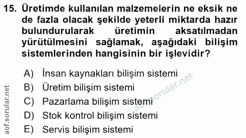 15. soru: Üretimde kullanılan malzemelerin ne eksik ne de fazla olacak şekilde yeterli miktarda hazır bulundurularak üretimin a…