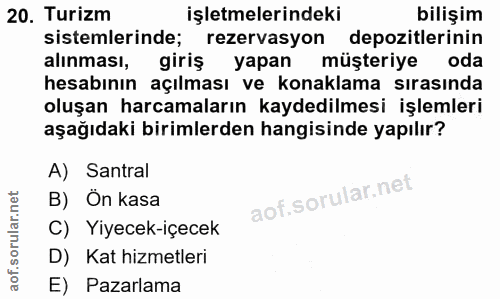 20. soru: Turizm işletmelerindeki bilişim sistemlerinde; rezervasyon depozitlerinin alınması, giriş yapan müşteriye oda hesabın…