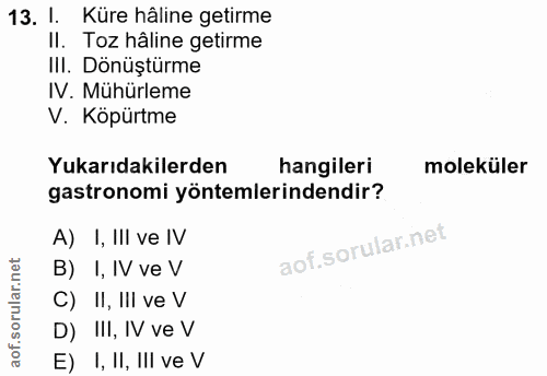 13. soru: l. Küre hâline getirme II. Toz hâline getirme III. Dönüştürme IV. Mühürleme V. Köpürtme Yukarıdakilerden hangileri mo…