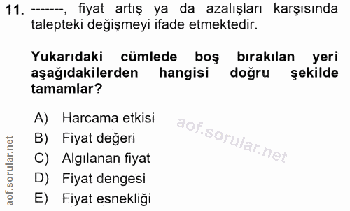11. soru: ---, fiyat artış ya da azalışları karşısında talepteki değişmeyi ifade etmektedir. Yukarıdaki cümlede boş bırakılan y…