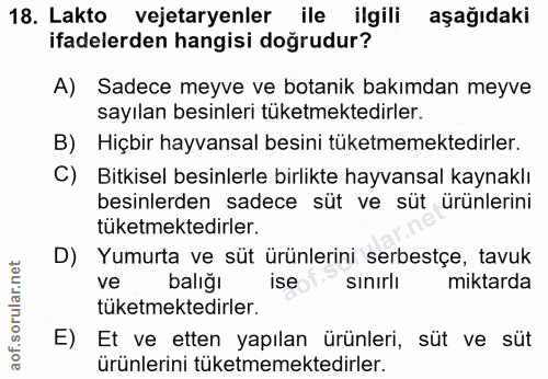 18. soru: Lakto vejetaryenler ile ilgili aşağıdaki ifadelerden hangisi doğrudur? A) Sadece meyve ve botanik bakımdan meyve sayı…